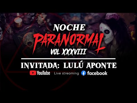 NOCHE PARANORMAL XXXVIII | VIERNES 4 NOV 2022 - Invitada: Lulú Aponte
