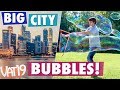 GIANT BUBBLES on City Streets