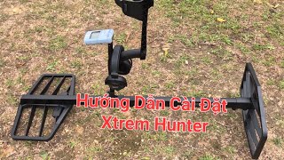 Hướng Dẫn Chi Tiết Cài Đặt Xtrem Hunter