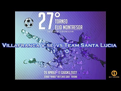 27° TORNEO ELIO MONTRESOR  – VILLAFRANCA V.SE vs TEAM SANTA LUCIA – 07.06.2022
