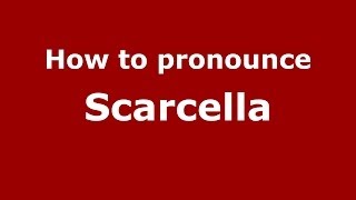 How to pronounce Scarcella