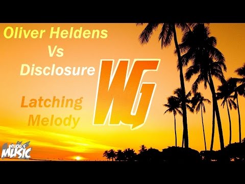AD: Oliver Heldens Vs Disclosure - Latching Melody (WilkiG Mashup)
