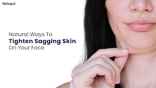 Natural Ways To Tighten Sagging Skin On Your Face
