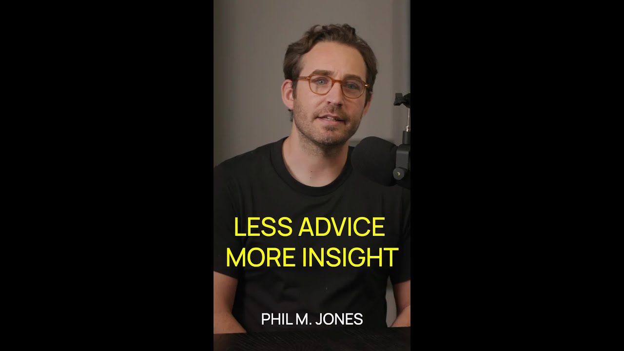 Less Advice, More Insight