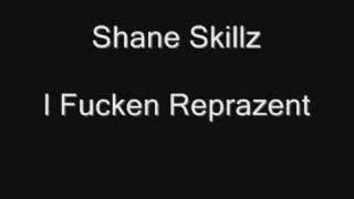 Shane Skillz - I Fucken Reprazent