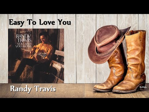 Easy to Love You - Randy Travis