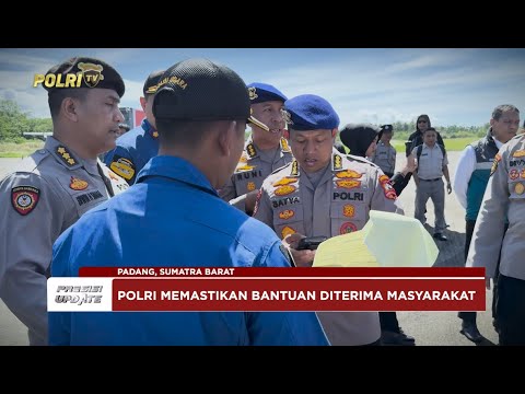 PRESISI UPDATE : BANTUAN LOGISTIK MABES POLRI TIBA DI SUMBAR 29/11/2025 (17.18)