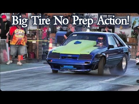 Big Tire No Prep Action!