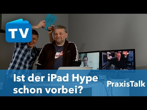 PraxisTalk: Ist der iPad Hype schon vorbei?