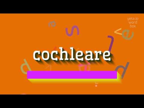 HOW TO PRONOUNCE COCHLEARE?