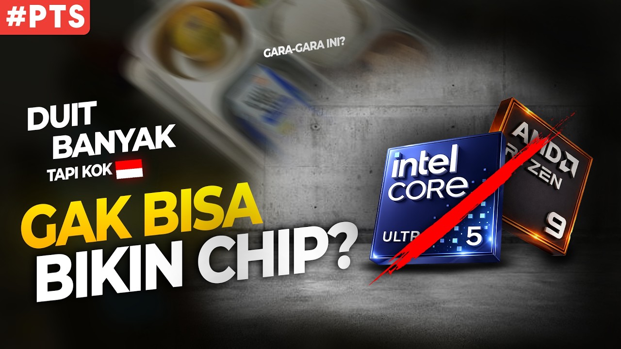 Kenapa Indonesia Mustahil Bikin Chip Seperti Intel & AMD? (Bukan Cuma Masalah Duit!)