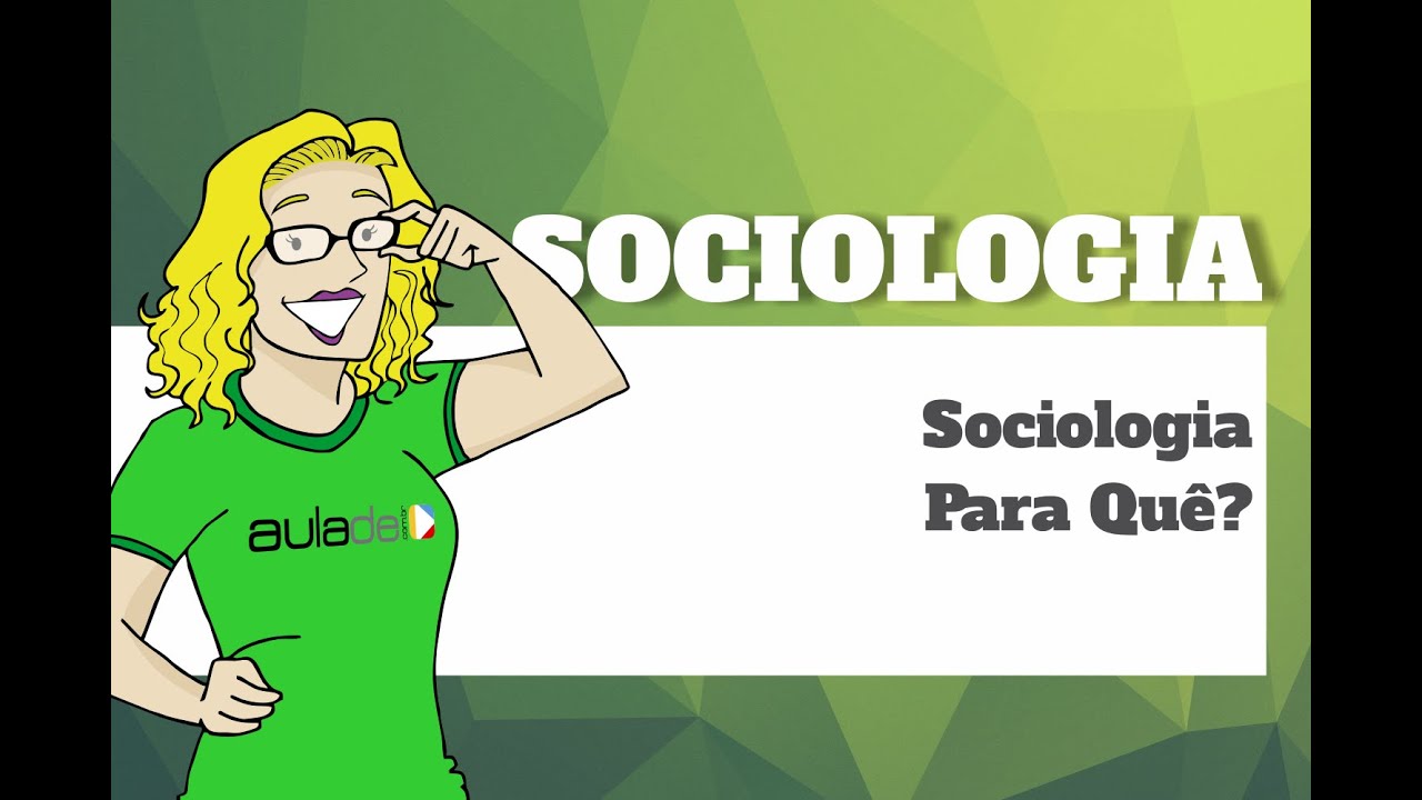 Sociologia - Sociologia para quê?
