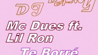 Mc Dues Ft. Lil Ron - Te Borré (DJ DANY remix).wmv