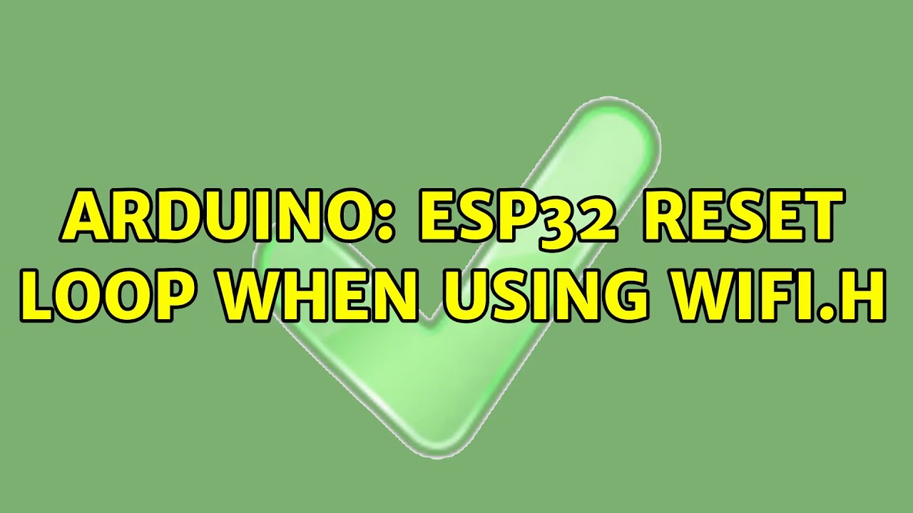 Arduino: ESP32 reset loop when using wifi.h