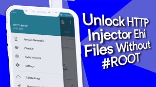 Unlock HTTP Injector ehi file without root || Latest Update Oct 2018