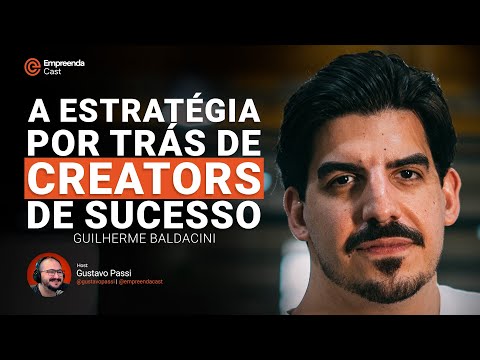 A estratégia por trás de creators de sucesso Com Guilherme Baldacini