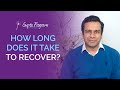 How Long Does It Take To Recover? | Ashok Gupta | Gupta Program |