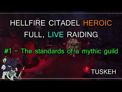 WoW Live Raiding: Hellfire Citadel Heroic - #1: The standards of a mythic guild