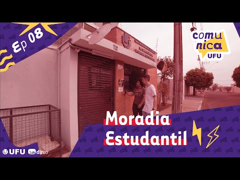 Comunica UFU - Ep08 - Moradia Estudantil