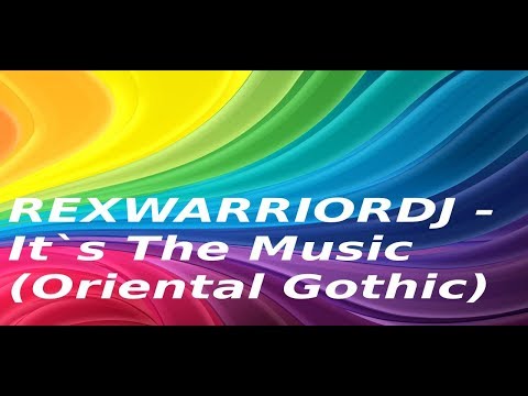 REXWARRIORDJ - It`s The Music ( Oriental Gothic )
