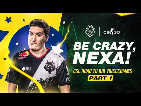 Be Crazy, nexa! | G2 CS:GO ESL Road To Rio Voicecomms Part 1