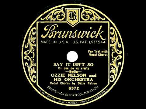 1932 Ozzie Nelson - Say It Isn’t So (Ozzie Nelson, vocal)