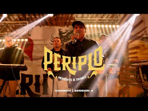 CHANCHI | FULL PERIPLO SESSION 4