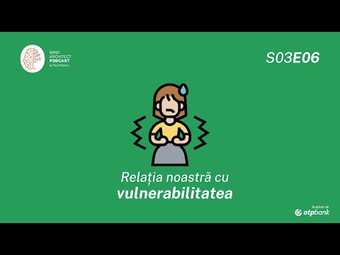 S03 Ep06 Vulnerabilitatea – aliat sau inamic?