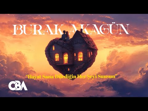 Burak Akagün - Hayat Sana Dilediğin Herşeyi Sunsun (Lyrics Video)