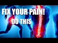 Fix your pain, do this!