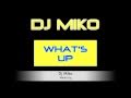 Dj Miko - What's Up 
