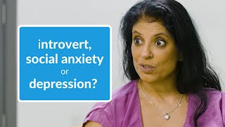 Introvert, Social Anxiety, or Depression? The Differences