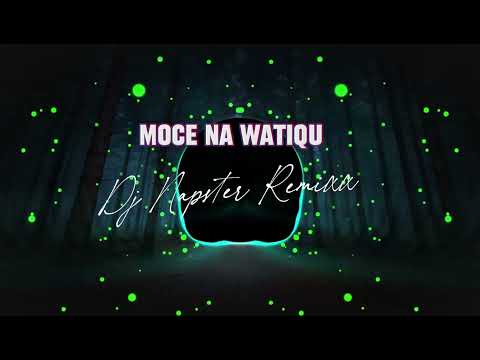 Moce Na Watiqu Dj Napster Remixx 2025