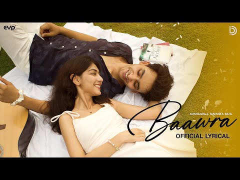 Baawra (Official Lyrical) : Kushagra | Tanishka Bahl | UR Debut | New Songs