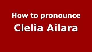 How to pronounce Clelia Ailara