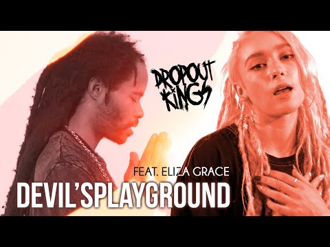 Dropout Kings - Devil'sPlayground feat. Eliza Grace (Official Music Video)