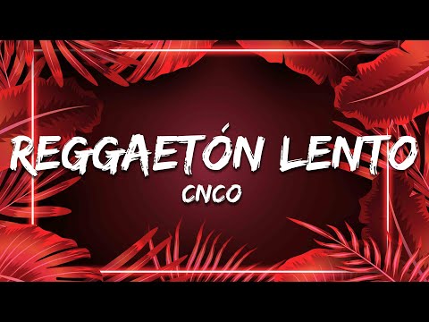 CNCO - Reggaetón Lento (Letra/Lyrics)