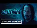 Ballerina Official Trailer 2 2025 Ana De Armas Keanu Reeves Norman Reedus