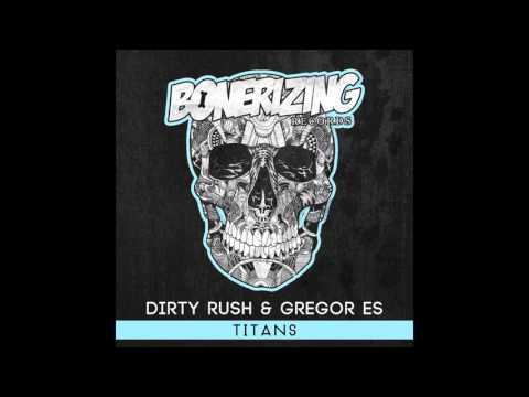Dirty Rush & Gregor Es - Titans [Bonerizing Records]