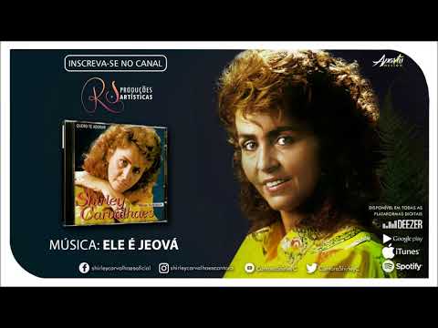 Shirley Carvalhaes - Ele é Jeová