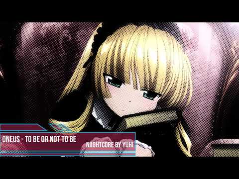 ♛ 「Nightcore」 ONEUS (원어스) - To Be Or Not To Be (Lyrics) ♛