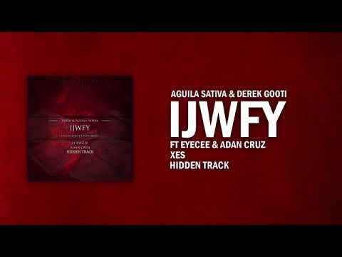 IJWFY - Aguila Sativa, Adan Cruz, Derek, Eyecee (Audio)