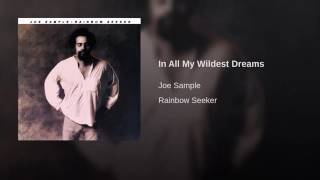 Joe Sample - “In All My Wildest Dreams”