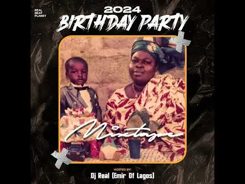 DJ REAL 2024 BIRTHDAY PARTY MIXTTAPE