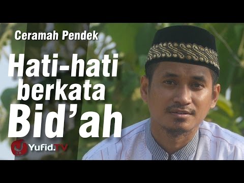 Hati-hati berkata Bid'ah - Ceramah Islam (Ustadz Muhammad Abduh Tuasikal)