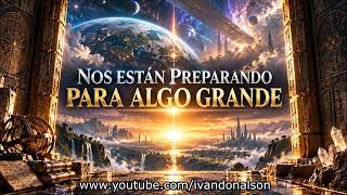 NOS ESTÁN PREPARANDO PARA ALGO GRANDE