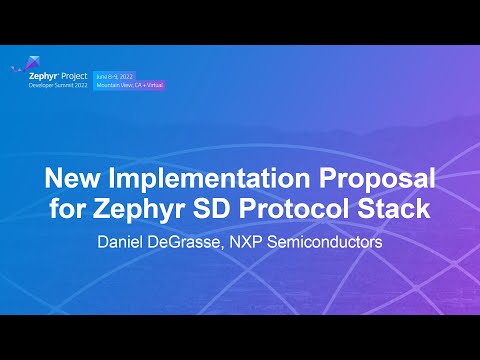 New Implementation Proposal for Zephyr SD Protocol Stack - Daniel DeGrasse, NXP Semiconductors