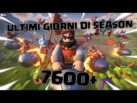 LADDER 7600+ SCALATA TOP 50! ULTIMI GIORNI DI STAGIONE! RECORD ITALIANO 8500 COPPE! CLASH ROYALE ITA