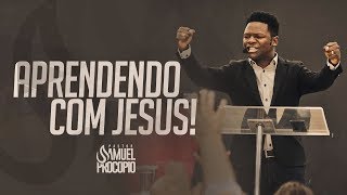 Pastor Samuel Procópio - Aprendendo com Jesus!