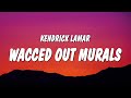 Kendrick Lamar Wacced Out Murals Lyrics